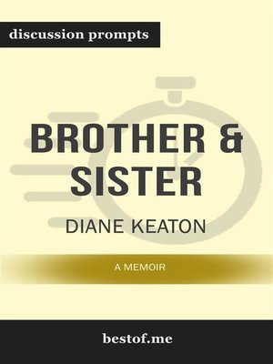 cover image of Summary--"Brother & Sister--A Memoir" by Diane Keaton--Discussion Prompts